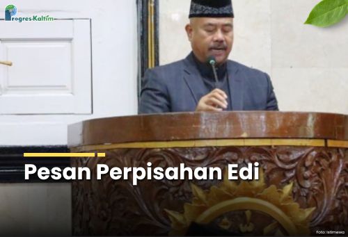 Pesan Perpisahan Edi Damansyah, Bupati Kukar. ist